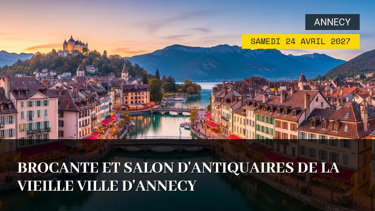 Affiche de l'événement : Brocante et Salon d&rsquo;Antiquaires de la Vieille Ville d&rsquo;Annecy – Samedi 24 Avril 2027