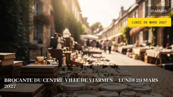 Brocante du centre-ville de Viarmes – Lundi 29 Mars 2027