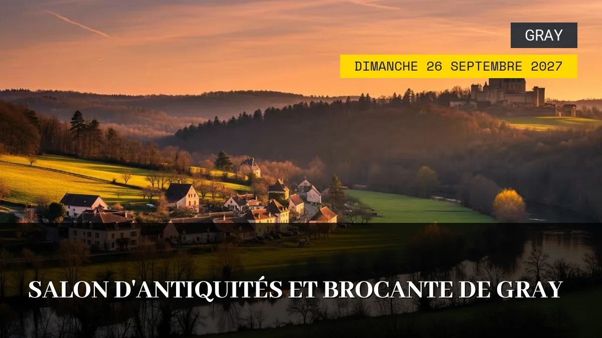 Affiche de l'événement : Salon d&rsquo;Antiquités et Brocante de Gray – Dimanche 26 Septembre 2027
