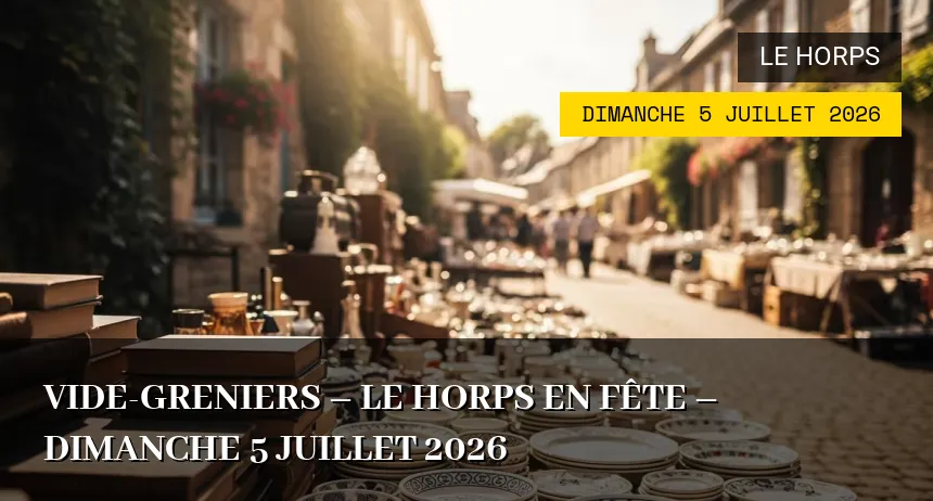 Affiche de l'événement : Vide-greniers – Le Horps en fête – Dimanche 5 Juillet 2026