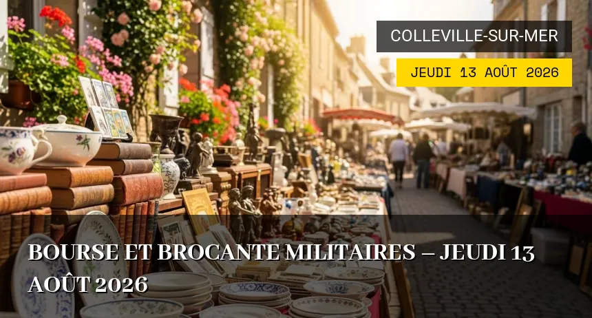 Affiche de l'événement : Bourse et Brocante Militaires à Colleville-sur-Mer – Jeudi 13 Août 2026