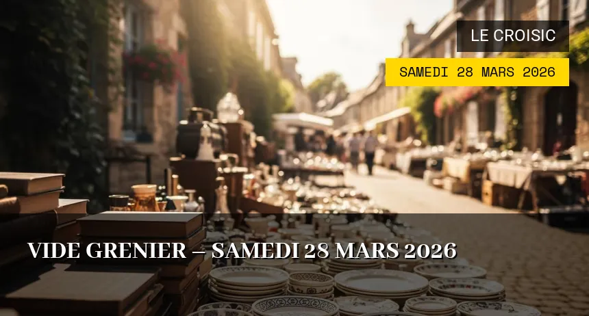 Affiche de l'événement : Vide-greniers au Croisic – Samedi 28 Mars 2026