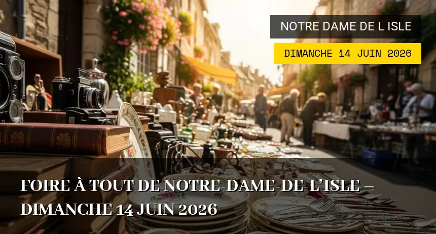 Affiche de l'événement : Foire à tout de Notre-Dame-de-l&rsquo;Isle – Dimanche 14 Juin 2026