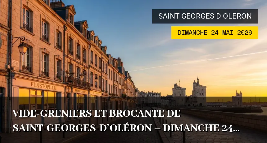 Affiche de l'événement : Vide-greniers et Brocante de Saint-Georges-d&rsquo;Oléron – Dimanche 24 Mai 2026