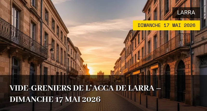 Affiche de l'événement : Vide-greniers de l&rsquo;ACCA de Larra – Dimanche 17 Mai 2026
