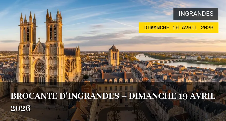 Affiche de l'événement : Brocante d&rsquo;Ingrandes – Dimanche 19 Avril 2026