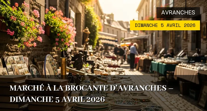 Affiche de l'événement : Marché à la Brocante d&rsquo;Avranches – Dimanche 5 Avril 2026
