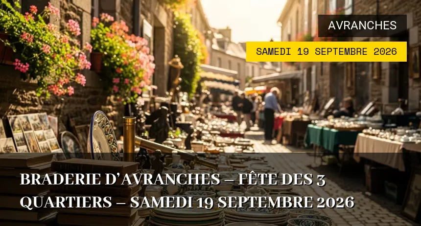 Affiche de l'événement : Braderie d&rsquo;Avranches – Fête des 3 Quartiers – Samedi 19 Septembre 2026