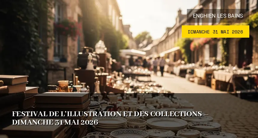 Affiche de l'événement : Festival de l&rsquo;illustration et des collections – Dimanche 31 Mai 2026