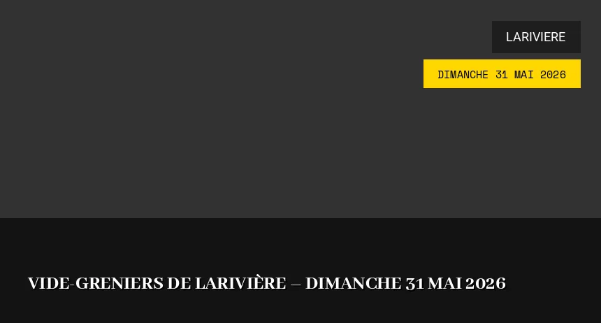 Affiche de l'événement : Vide-greniers de Larivière – Dimanche 31 Mai 2026