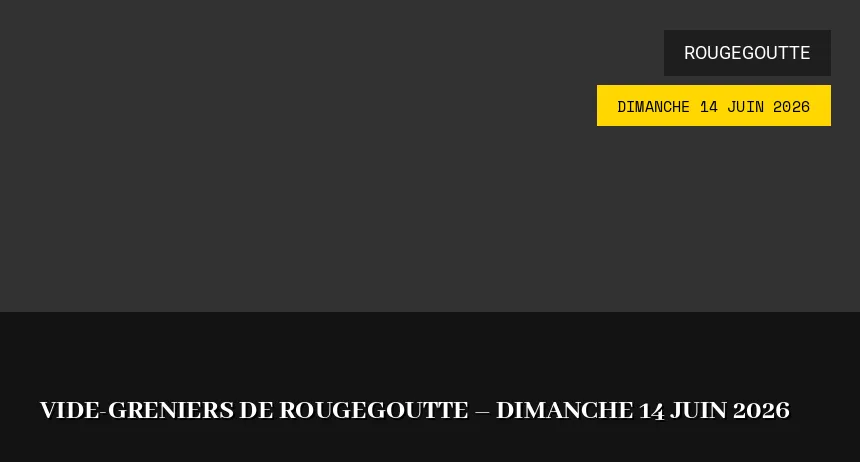 Affiche de l'événement : Vide-greniers de Rougegoutte – Dimanche 14 Juin 2026