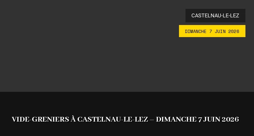 Affiche de l'événement : Vide-greniers à Castelnau-le-Lez – Dimanche 7 Juin 2026