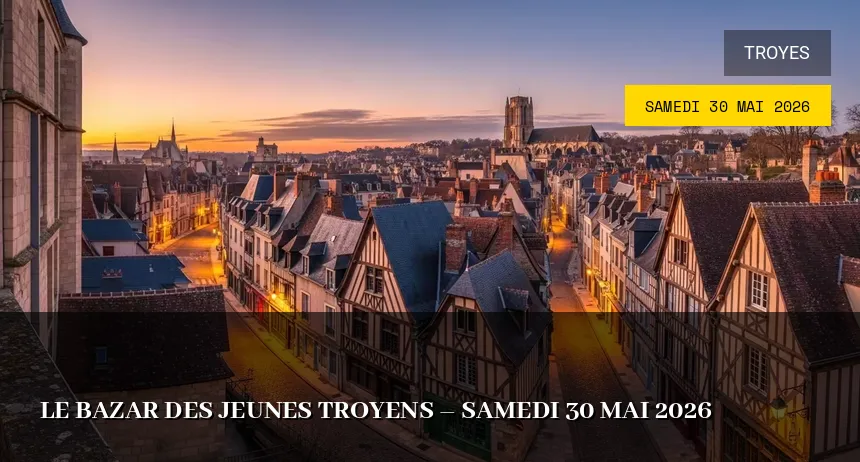 Affiche de l'événement : Le Bazar des Jeunes Troyens – Samedi 30 Mai 2026