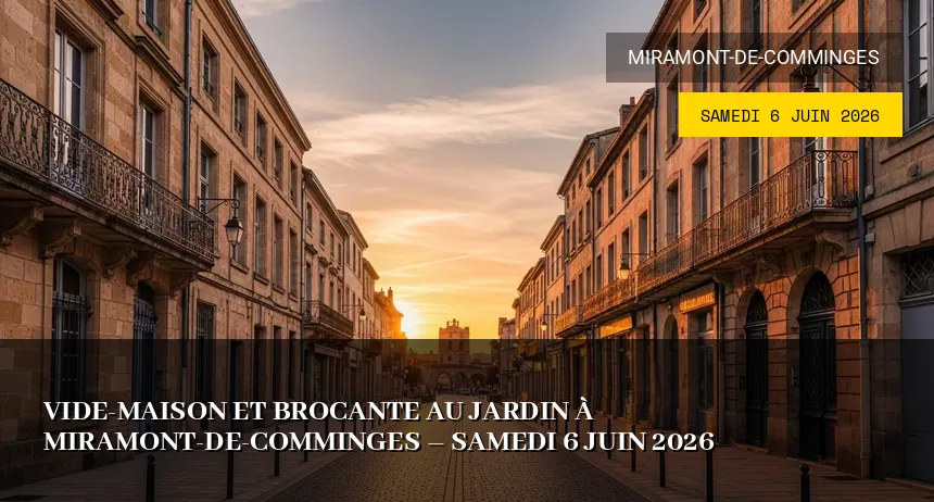 Affiche de l'événement : Vide-Maison et Brocante au Jardin à Miramont-de-Comminges – Samedi 6 Juin 2026