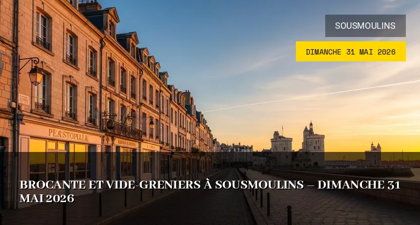 Affiche de l'événement : Brocante et Vide-greniers à Sousmoulins – Dimanche 31 Mai 2026