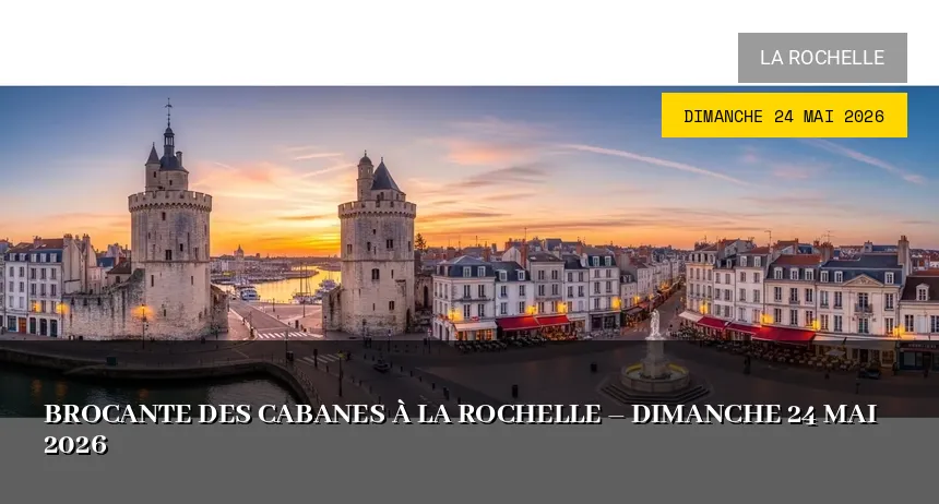 Affiche de l'événement : Brocante des Cabanes à La Rochelle – Dimanche 24 Mai 2026