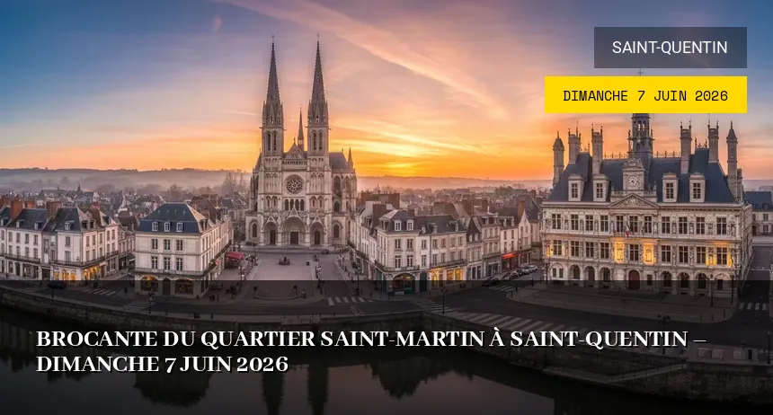 Affiche de l'événement : Brocante du Quartier Saint-Martin à Saint-Quentin – Dimanche 7 Juin 2026