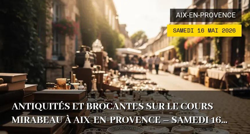Affiche de l'événement : Antiquités et brocantes sur le cours Mirabeau à Aix-en-Provence – Samedi 16 Mai 2026