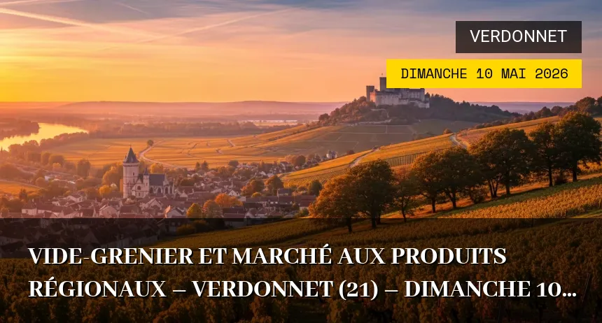 Affiche de l'événement : Vide-grenier et Marché aux produits régionaux – VERDONNET (21) – Dimanche 10 Mai 2026