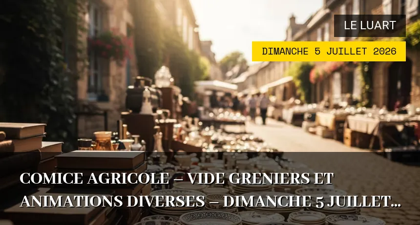 Affiche de l'événement : Comice agricole – vide greniers et animations diverses – Dimanche 5 Juillet 2026