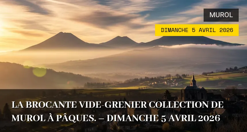 Affiche de l'événement : La brocante vide-grenier collection de murol à pâques. – Dimanche 5 Avril 2026