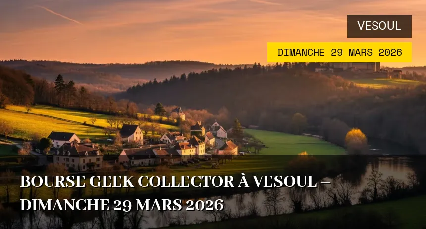 Affiche de l'événement : Bourse Geek Collector à Vesoul – Dimanche 29 Mars 2026