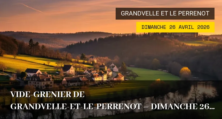 Affiche de l'événement : Vide-grenier de Grandvelle-et-le-Perrenot – Dimanche 26 Avril 2026