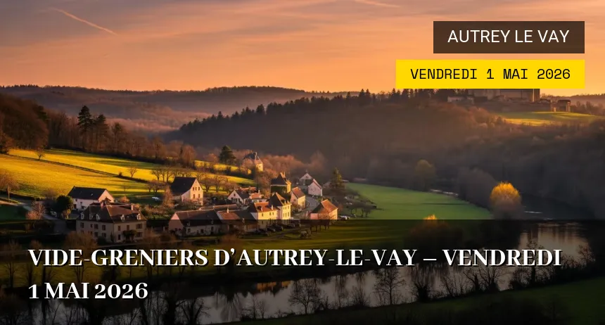 Affiche de l'événement : Vide-greniers d&rsquo;Autrey-le-Vay – Vendredi 1 Mai 2026