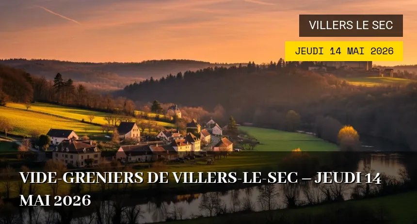 Affiche de l'événement : Vide-greniers de Villers-le-Sec – Jeudi 14 Mai 2026