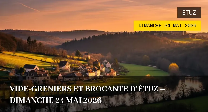 Affiche de l'événement : Vide-greniers et brocante d&rsquo;Étuz – Dimanche 24 Mai 2026