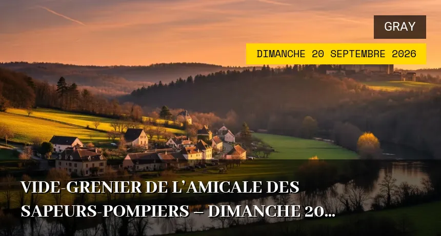 Affiche de l'événement : Vide-grenier de l&rsquo;Amicale des Sapeurs-Pompiers – Dimanche 20 Septembre 2026