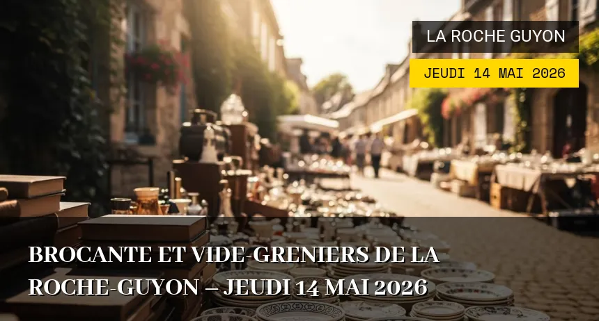 Affiche de l'événement : Brocante et Vide-greniers de La Roche-Guyon – Jeudi 14 Mai 2026