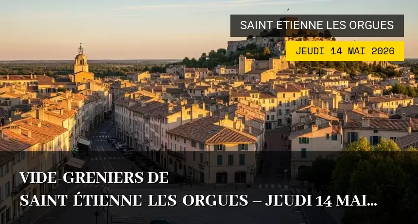 Affiche de l'événement : Vide-greniers de Saint-Étienne-les-Orgues – Jeudi 14 Mai 2026