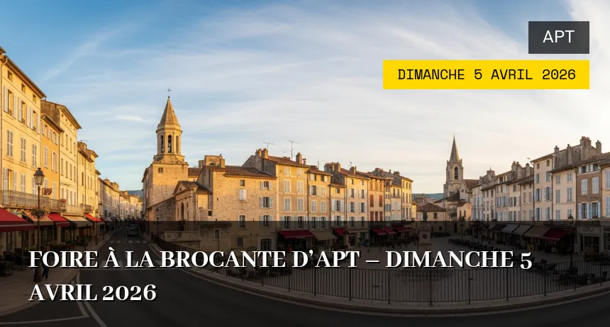 Affiche de l'événement : Foire à la Brocante d&rsquo;Apt – Dimanche 5 Avril 2026